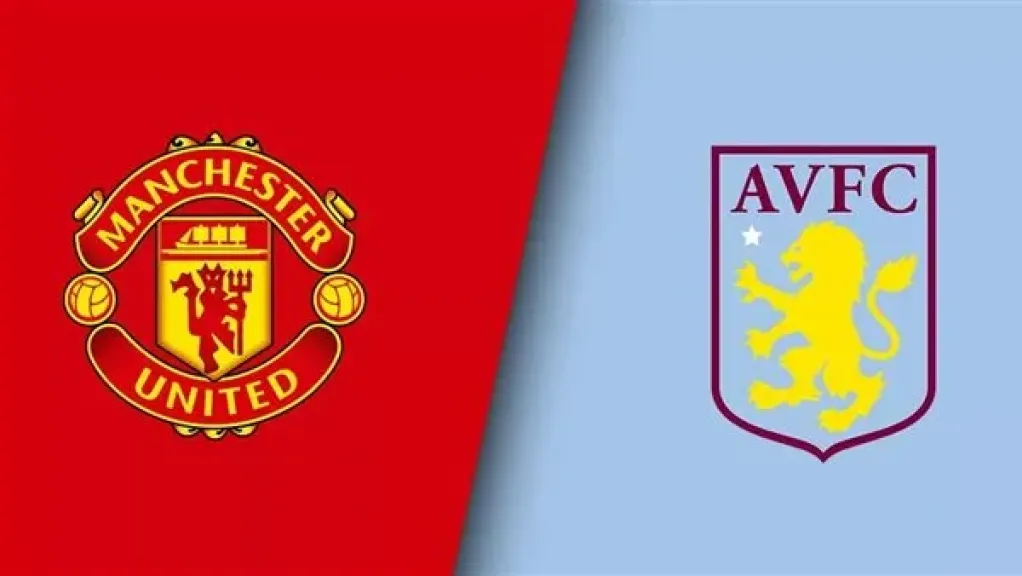 بث مباشر مشاهدة مباراة مانشستر يونايتد وأستون فيلا اليوم بجودة عالية في الدوري الإنجليزي